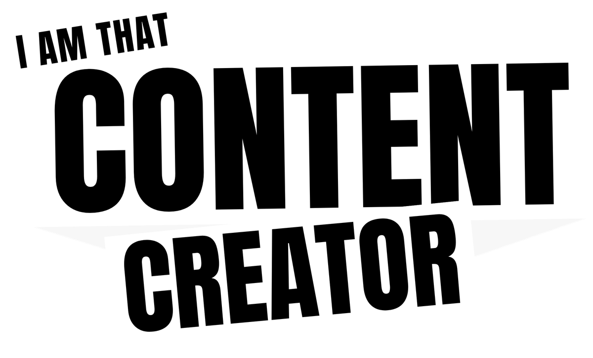 I Am That Content Creator